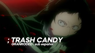 trash candy ; GRANRODEO - rōmaji ン sub español ; bungou stray dogs op 1
