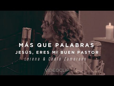 Lorena y Coalo Zamorano – Más que palabras / Jesús, eres mi buen pastor (Sesiones orgánicas)