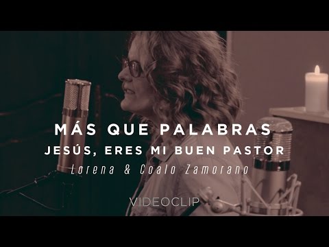 Lorena y Coalo Zamorano – Más Que Palabras / Jesús, Eres Mi Buen Pastor (Sesiones Orgánicas)