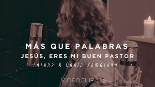 Lorena y Coalo Zamorano – Más que palabras / Jesús, eres mi buen pastor (Sesiones orgánicas)