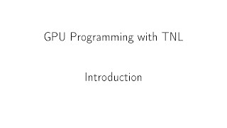 GPU Programming with TNL - Introduction and quick set up of TNL