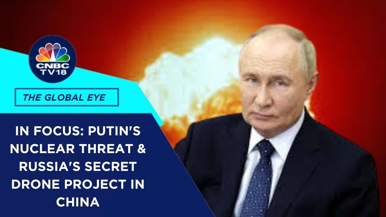 Putin Issues Nuclear Threat Over Strikes From Ukraine; Russia Sets Up Secret Drone Project In China