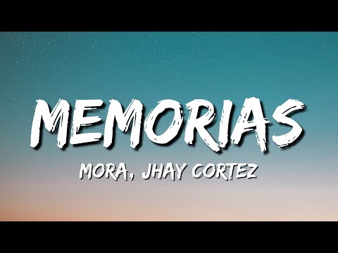 MEMORIAS - Mora, Jhay Cortez (Letra/Lyrics)