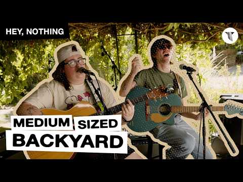 hey, nothing Performs in the Medium Sized Backyard