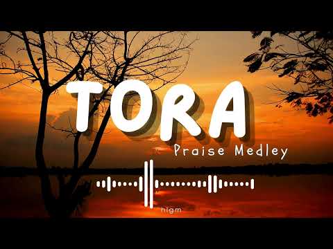 Tora Praise Medley