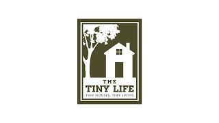 The Tiny Life - Tiny Houses, Simple Living