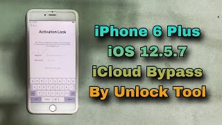 How To iPhone 6 Plus iOS 12.5.7 iCloud Bypass By Unlock Tool