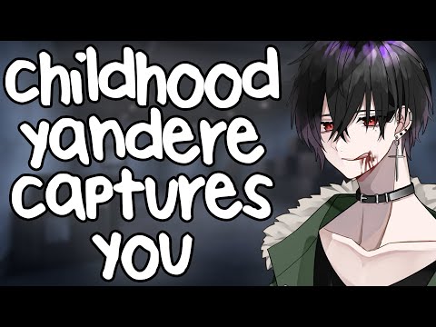 Your Childhood Yandere Bestfriend Captures You [ASMR] [RP]