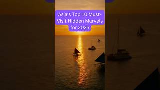 Top 10 must visit spots in Asia for unforgettable experiences | Best places to visit in Asia in 2025