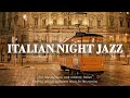 Italian Night Jazz Jazz Relaxing Sax Music Ethereal Jazz Piano Soft Background Music