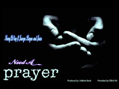 Lu Rich Presents Need A Prayer SeanyDNap ft Jaecyn Bayne and Juice(Produced by Anthem Beats).avi