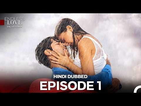 Endless Love Episode 1 - Dil Ne Kaha (Hindi Dubbed)