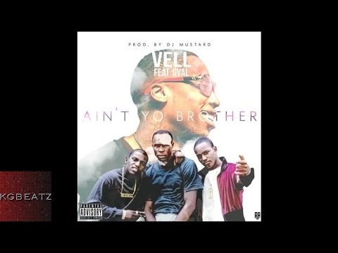Vell ft. G-Val - Ain't Yo Brother [Prod. By DJ Mustard] [2014]