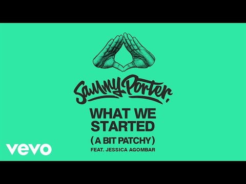 Sammy Porter - What We Started (A Bit Patchy) (Audio) ft. Jessica Agombar