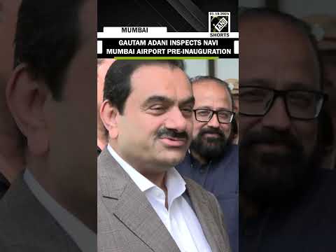 Navi Mumbai Airport set for inauguration, Adani group head Gautam Adani inspects newly-built airport
