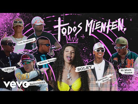 Soley - Esteban Rojas, Reboll, Los Rogelios, MalaFama, DFZM, Robin - Todos Mienten