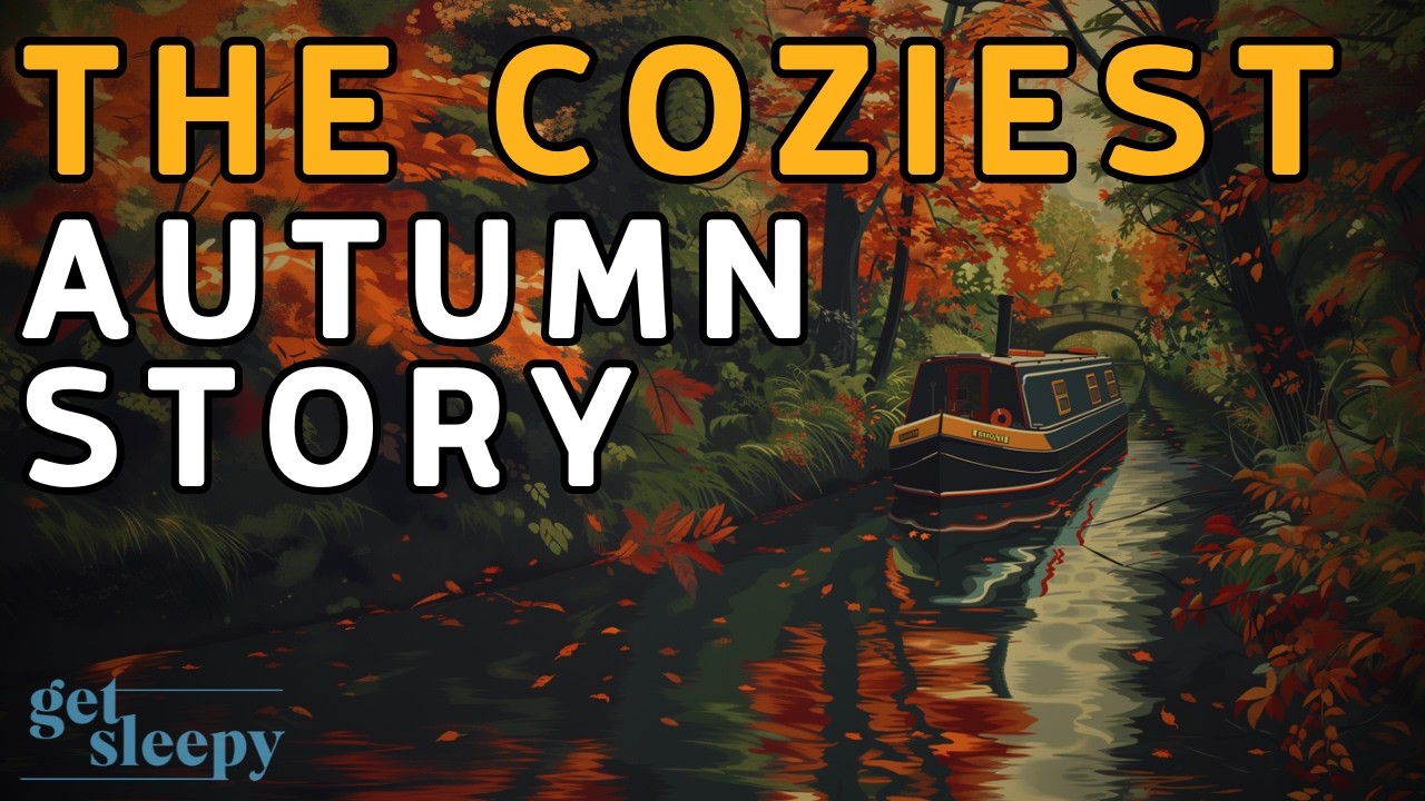 🍂The COZIEST Autumn Story 🍂 A Relaxing Autumn Narrowboat Ride - Bedtime Story
