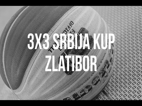 3x3 Serbian Cup Zlatibor 2019 - LIVE STREAM