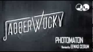 Jabberwocky - Photomaton (Eewas Cesium Remix)