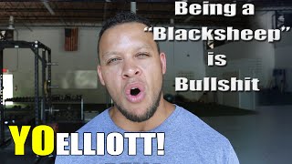 Being a &quot;Black Sheep&quot; is Bullshit