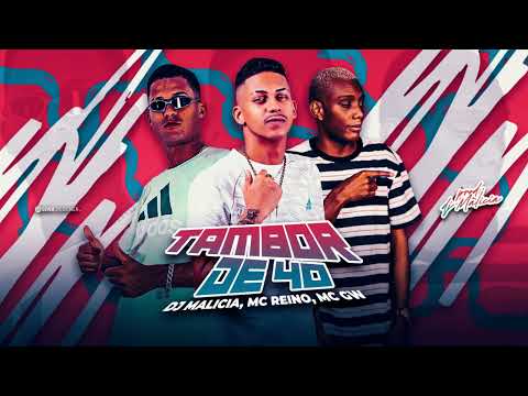 TAMBOR DE 40 - MC REINO FEAT. MC GW E DJ MALÍCIA - MÚSICA NOVA