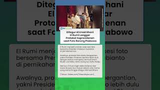 Langgar Protokol saat Foto Bareng Prabowo, El Rumi Ditegur Ahmad Dhani di Nikahan