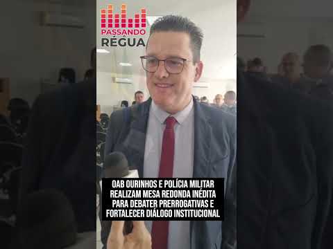 OAB Ourinhos e Polícia Militar realizam mesa redonda inédita para debater prerrogativas