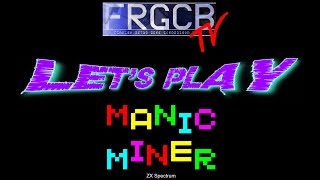 FRGCB's Let's Play - Manic Miner (ZX Spectrum)