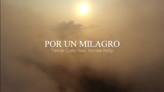Por Un Milagro - Tercer Cielo feat. Aimee Kelly (CON LETRA)