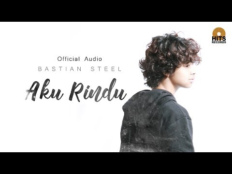 Bastian Steel - Aku Rindu (Official Audio)