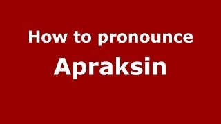 How to pronounce Apraksin
