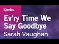 Ev'ry Time We Say Goodbye - Sarah Vaughan | Karaoke Version | KaraFun