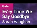 Karaoke Ev'ry Time We Say Goodbye - Sarah ...