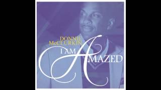 Donnie McClurkin   I Am Amazed