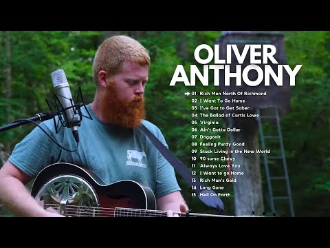 Oliver Anthony Songs Playlist ~ Rich Men North Of Richmond, I Want To Go Home