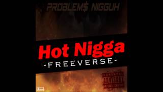 Problem$ - Hot Nigga #Freeverse