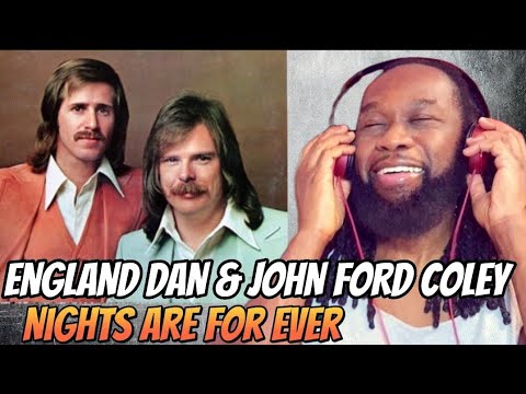 ENGLAND DAN and JOHN FORD COLEY Nights are for ever without you REACTION - First time hearing