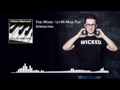 01. Fidel Wicked  - Introduction [Let My Music Play, 2013]