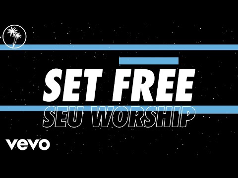 SEU Worship, Chelsea Plank - Set Free (Official Lyric Video)