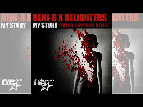 Beni-B x Delighters - My Story (Viktor Newman Remix)