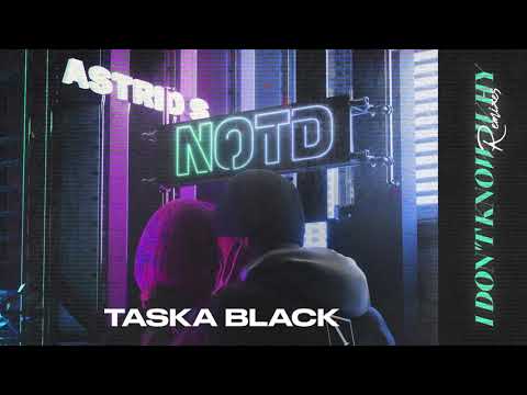 NOTD, Astrid S - I Don't Know Why (Taska Black Remix)