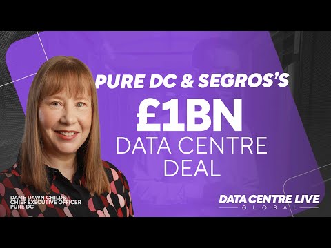 Pure DC & SEGRO’s £1bn Data Centre Deal: Dame Dawn Childs at Data Centre LIVE 2025