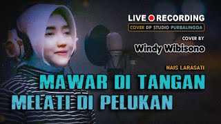 Download lagu MAWAR DI TANGAN MELATI DI PELUKAN (Nais Larasati) DANGDUT COVER by Windy Wibisono mp3