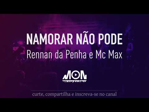 NAMORAR NÃO PODE - Rennan da Penha e Mc Max