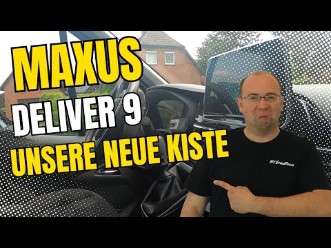 Unser neuer Transporter - Maxus Deliver 9