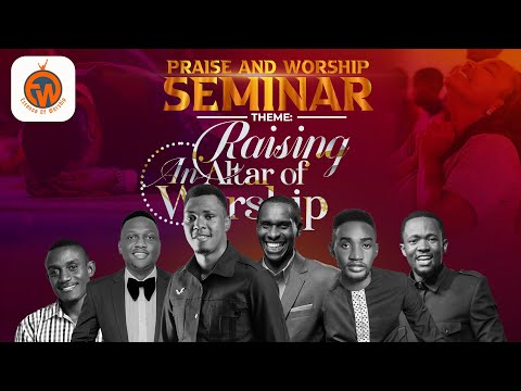 DAY 3 - PRAISE AND WORSHIP SEMINAR: THEME; RAISING AN ALTAR OF WORSHIP
