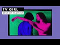 TV Girl Best Of Playlist