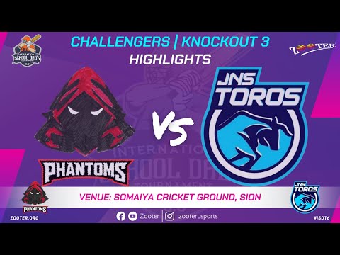 HIGHLIGHTS | PODAR PHANTOMS vs JNS TOROS | CHALLENGERS KNOCKOUT 3 | INTERNATIONAL SCHOOL DAD'S 6.0
