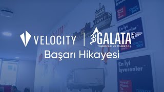 Galata Taşımacılık Velocity Başarı Hikayesi