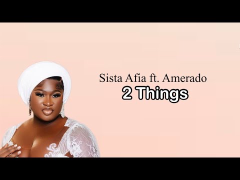 Sista Afia - 2 Things ft. Amerado (Lyrics Video)